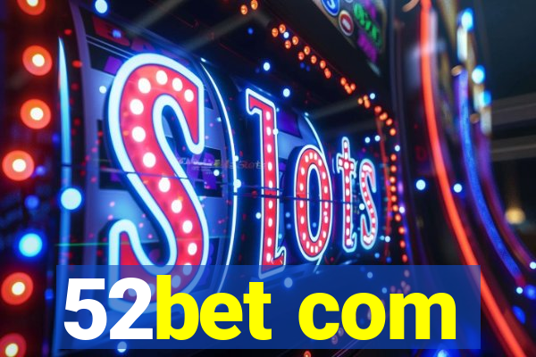 52bet com