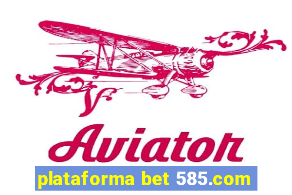 plataforma bet 585.com