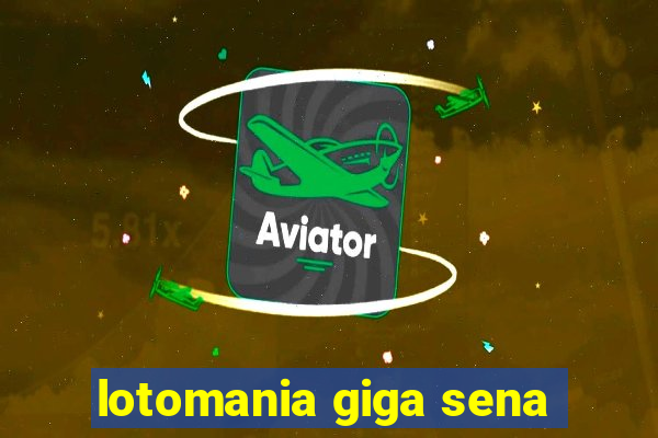 lotomania giga sena