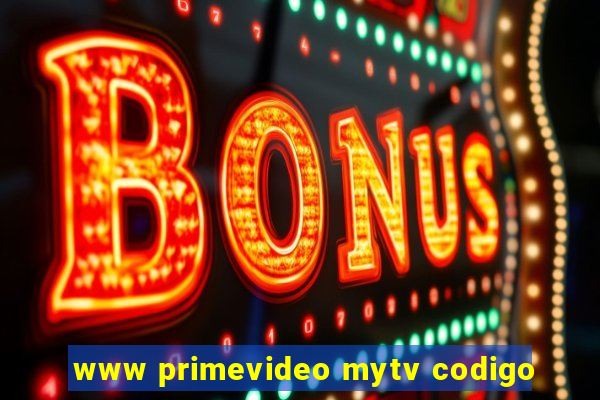 www primevideo mytv codigo