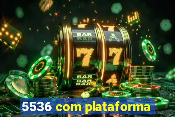 5536 com plataforma