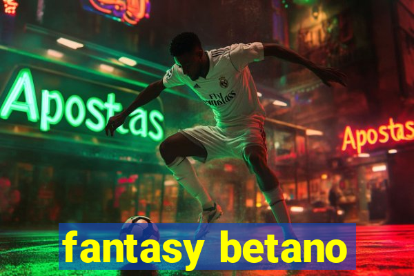 fantasy betano