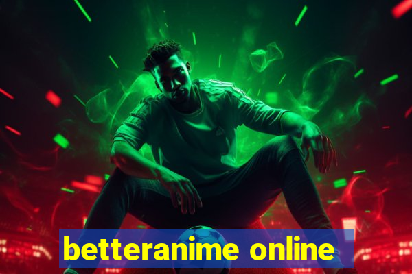 betteranime online