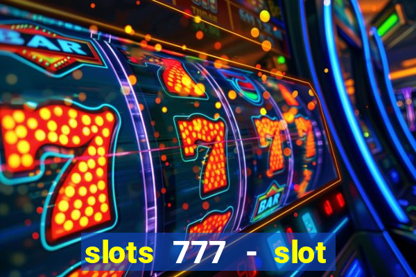 slots 777 - slot machine games