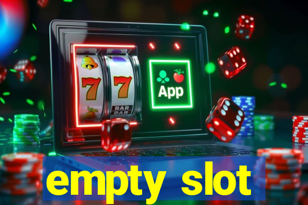 empty slot