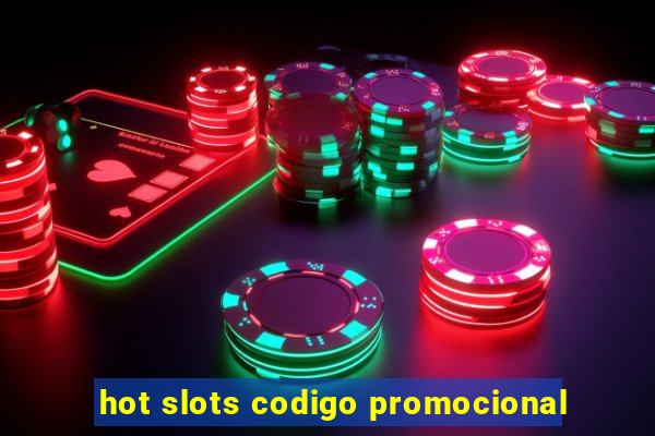 hot slots codigo promocional