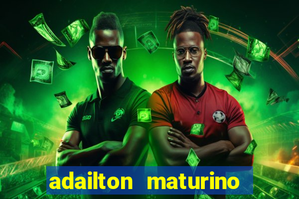 adailton maturino dos santos