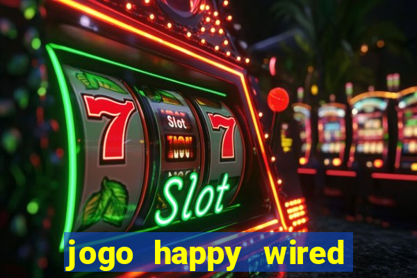 jogo happy wired paga mesmo