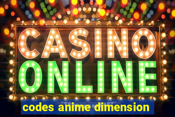 codes anime dimension