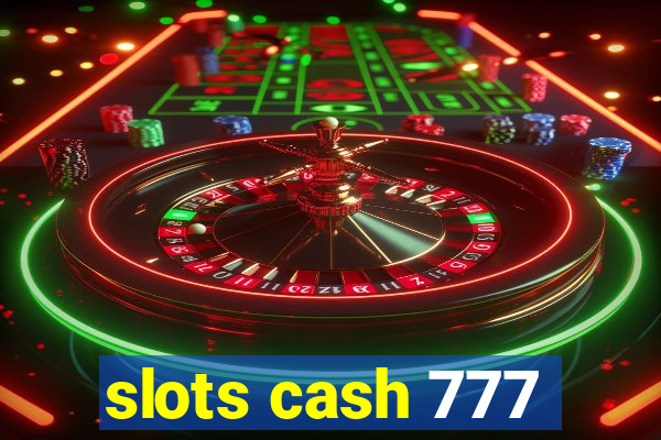 slots cash 777