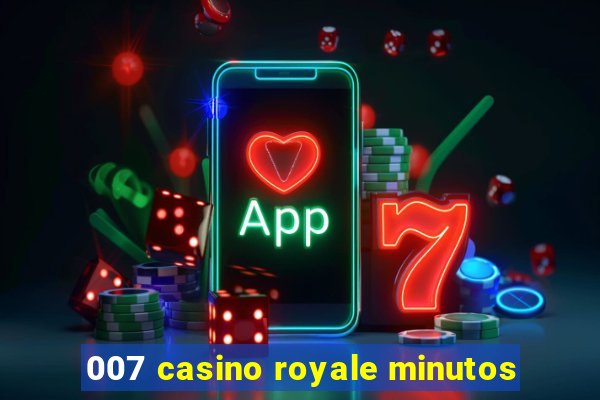 007 casino royale minutos