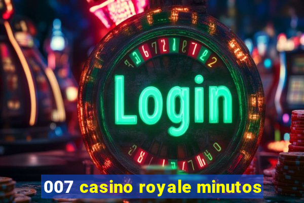 007 casino royale minutos