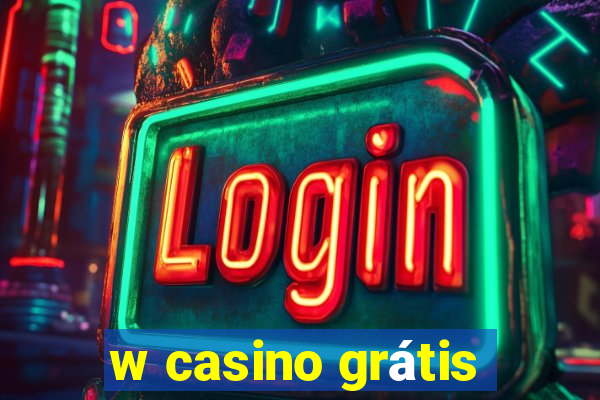 w casino grátis