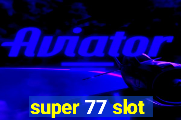 super 77 slot