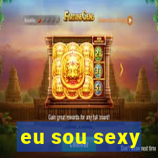 eu sou sexy