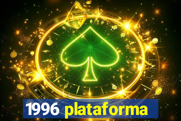 1996 plataforma