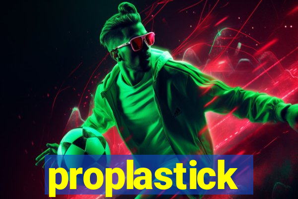 proplastick