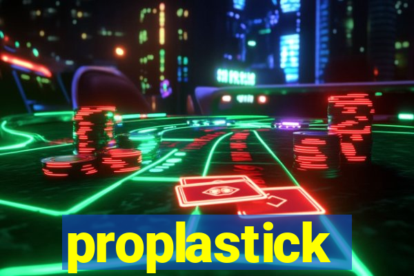 proplastick