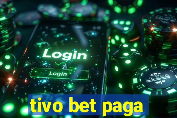 tivo bet paga