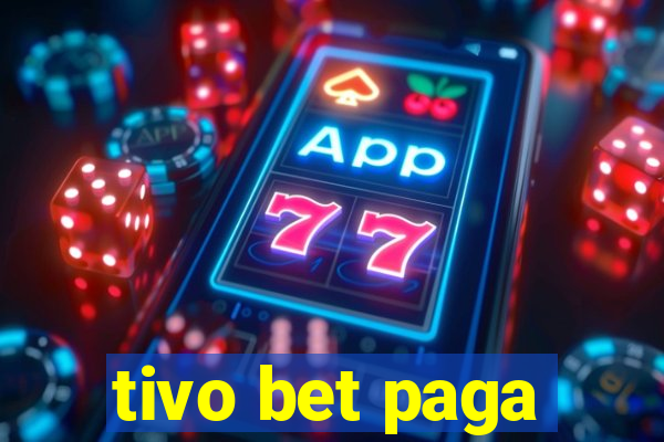 tivo bet paga