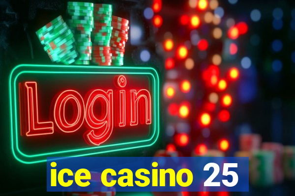 ice casino 25