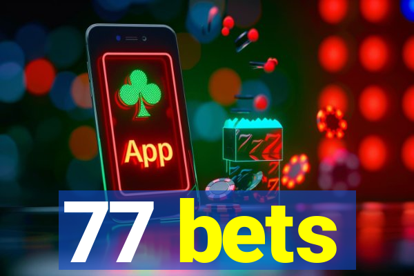 77 bets