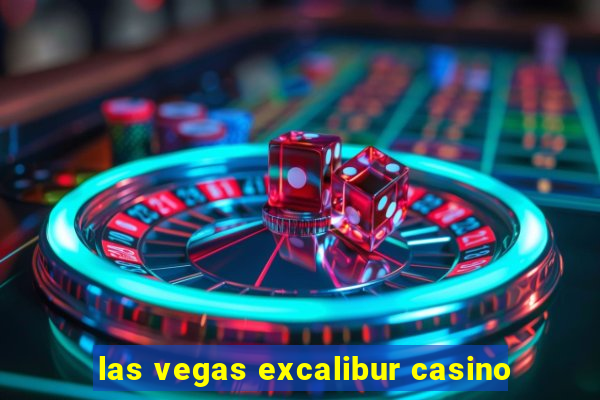 las vegas excalibur casino