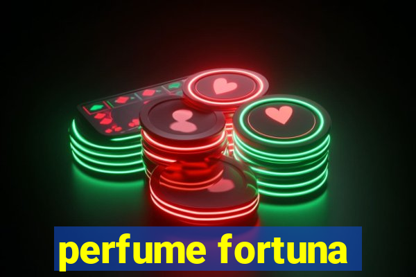 perfume fortuna