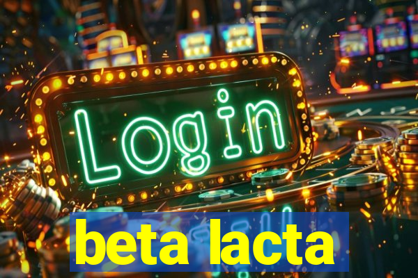 beta lacta