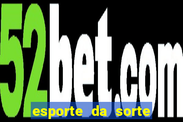 esporte da sorte casino login entrar