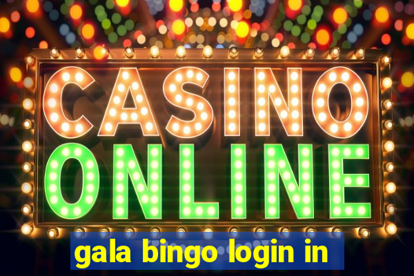 gala bingo login in