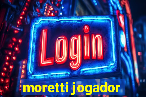 moretti jogador