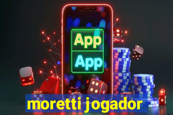 moretti jogador