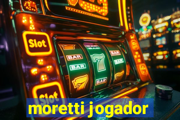 moretti jogador