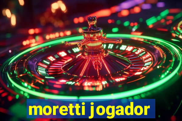 moretti jogador