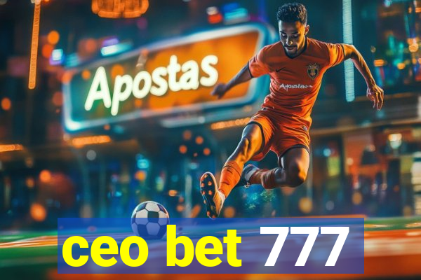 ceo bet 777