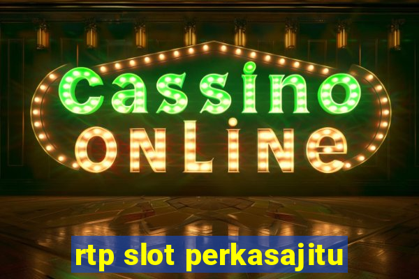 rtp slot perkasajitu