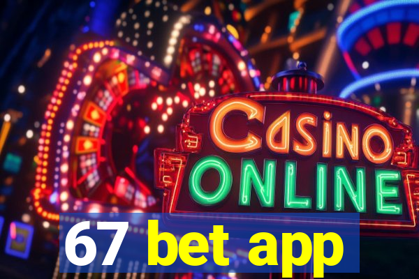 67 bet app