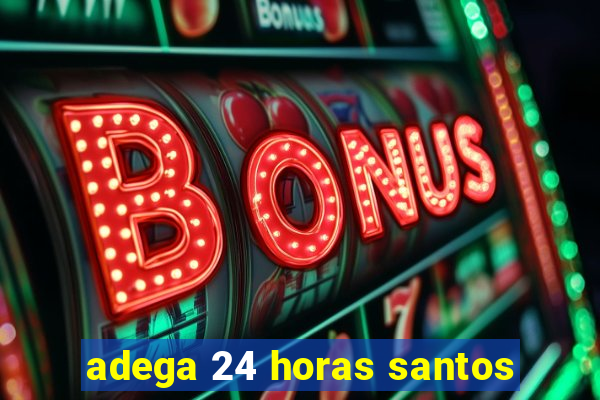 adega 24 horas santos