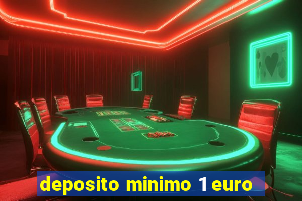 deposito minimo 1 euro