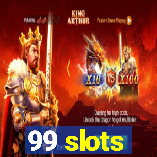 99 slots