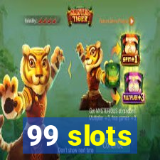 99 slots