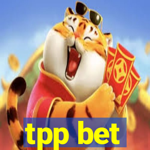 tpp bet