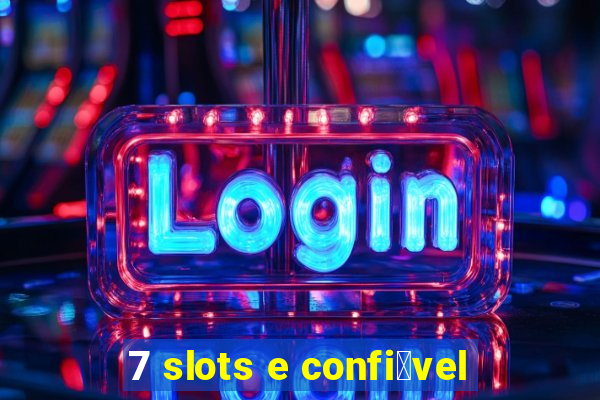 7 slots e confi谩vel