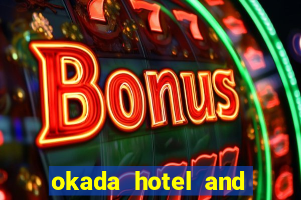 okada hotel and casino philippines