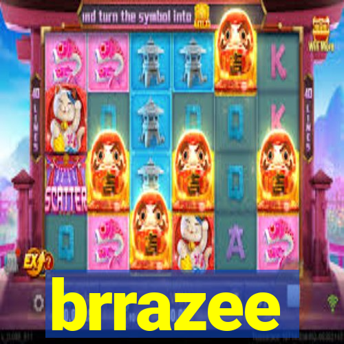 brrazee