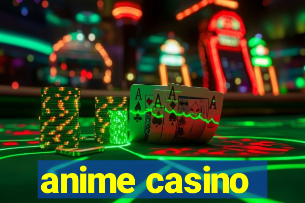 anime casino