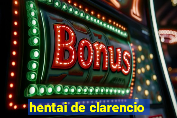 hentai de clarencio