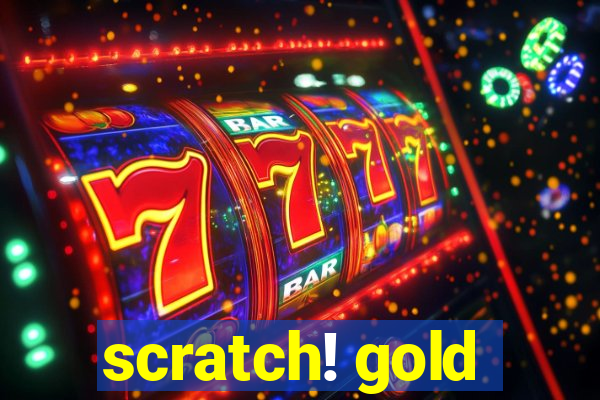 scratch! gold