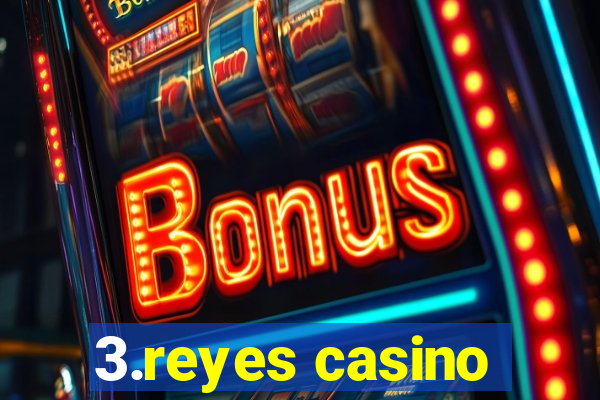 3.reyes casino